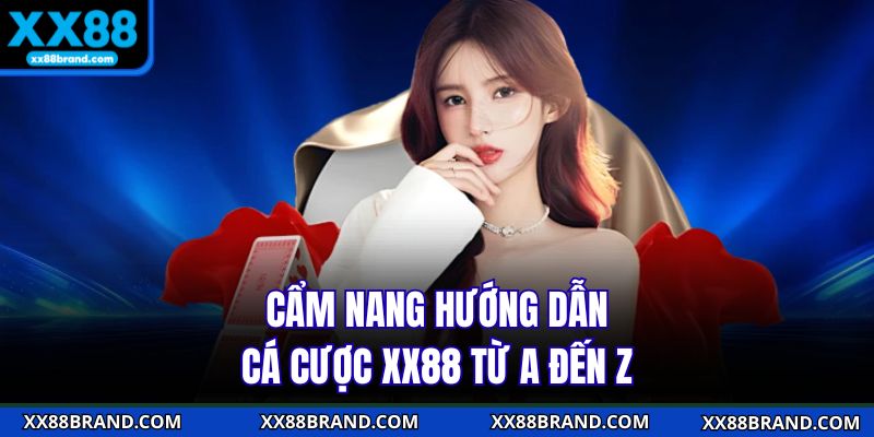 Cẩm nang hướng dẫn cá cược XX88 từ A đến Z