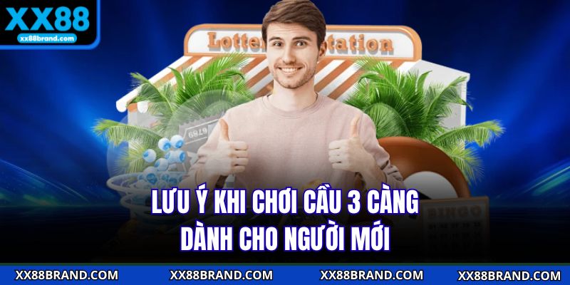 Lưu ý khi chơi cầu 3 càng dành cho người mới