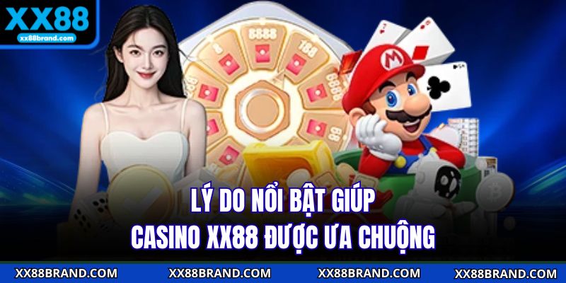 Lý do nổi bật giúp Casino XX88 được ưa chuộng