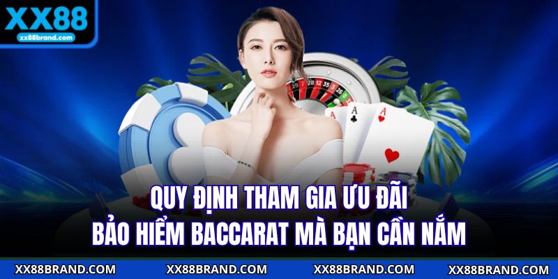 Quy định tham gia ưu đãi bảo hiểm baccarat mà bạn cần nắm